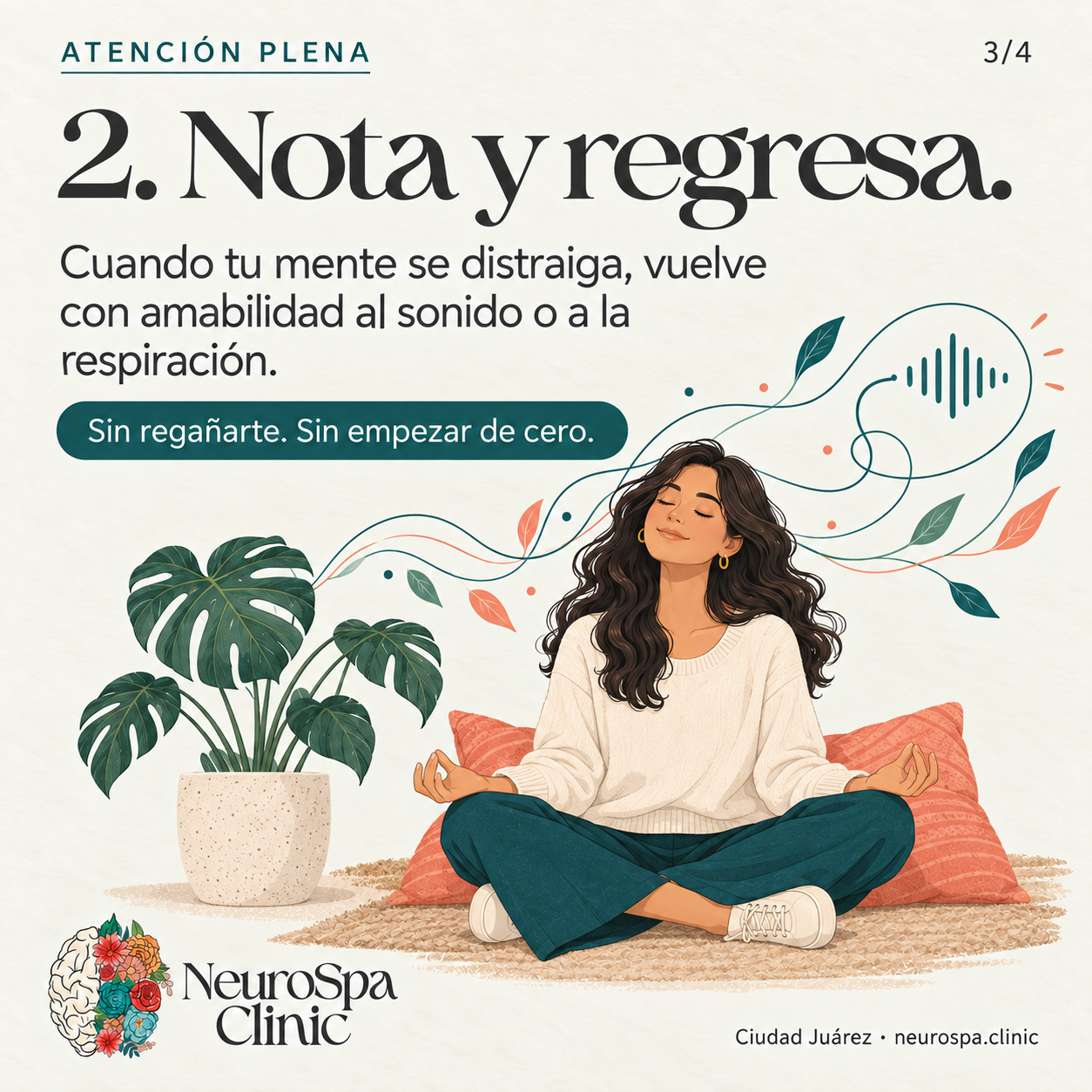 Al distraerte, regresa con amabilidad al sonido o a la respiración, sin regañarte.