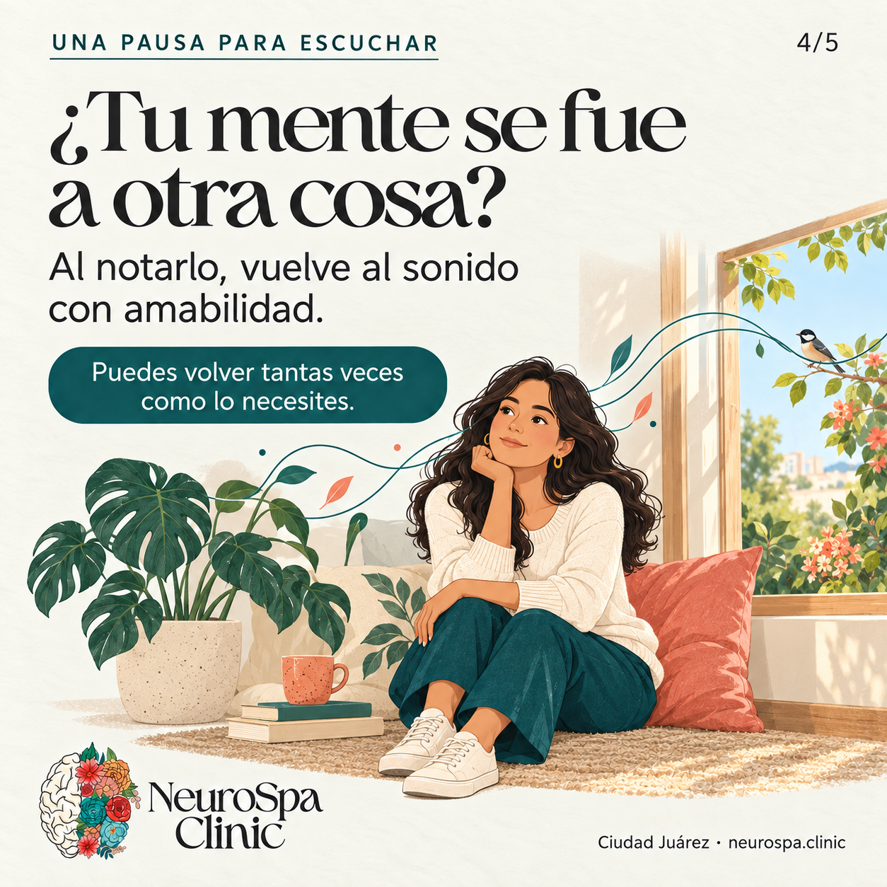 Si tu mente se fue a otra cosa, vuelve al sonido con amabilidad.